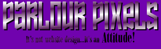 Parlour Pixels. It's not website design... It's an Attitude!